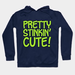 Pretty Stinkin' Cute Hoodie